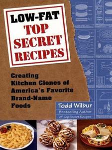Low-fat top secret recipes : creating kitchen clones of America's favorite brand-name foods