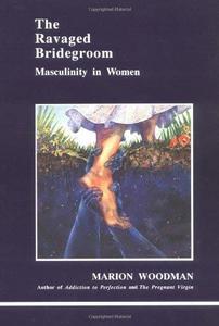The Ravaged bridegroom : masculinity in women