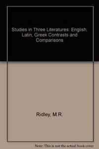 Studies in three literatures : English, Latin, Greek, contrasts and comparisons