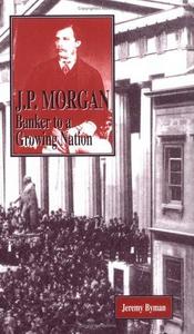 J.P. Morgan, banker to a growing nation