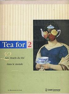 Tea for two : les rituels du thé dans le monde, [exposition, Galerie du crédit communal, Bruxelles, 7 octobre 1999-30 janvier 2000]