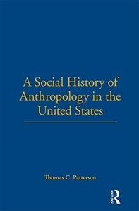 A social history of anthropology in the United States