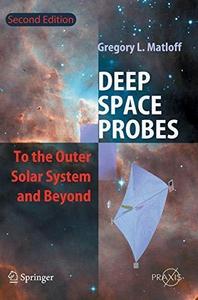 Deep Space Probes : To the Outer Solar System and Beyond