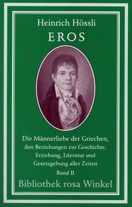 Eros 2: Die Männerliebe der Griechen, ihre Beziehungen zur Geschichte, Erziehung, Literatur und Gesetzgebung aller Zeiten