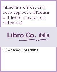 Filosofia e clinica. Un nuovo approccio all'autismo di livello 1 e alla neurodiversità