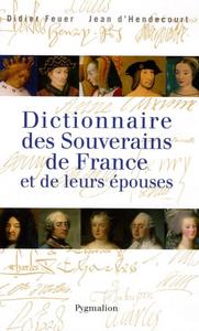 Dictionnaire des souverains de France et de leurs épouses