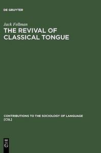 The Revival of Classical Tongue : Eliezer Ben Yehuda and the Modern Hebrew Language