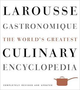Larousse gastronomique : the world's greatest culinary encyclopedia