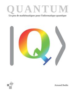 Quantum - Un peu de mathématiques pour l'informatique quantique