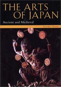 The Arts of Japan: Ancient and medieval