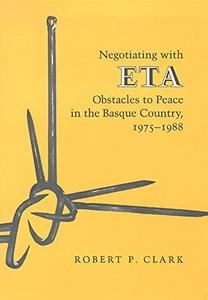 Negociating with ETA : obstacles to peace in the Basque country, 1975-1988