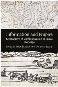 Information and empire : mechanisms of communication in Russia, 1600-1850