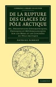 de La Rupture Des Glaces Du P Le Arctique Cambridge Library Collection Earth Science