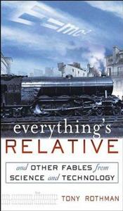 Everything's Relative : and Other Fables from Science and Technology
