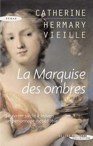 La marquise des ombres ou La vie de Marie-Madeleine d'Aubray, marquise de Brinvilliers