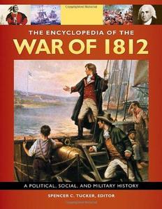 The encyclopedia of the War of 1812