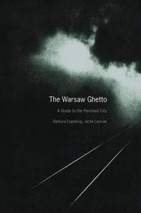 The Warsaw ghetto : a guide to the perished city