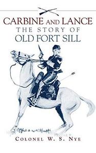 Carbine and Lance : Story of Old Fort Sill