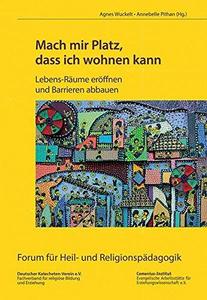"Mach mir Platz, dass ich wohnen kann" - Lebensräume eröffnen und Barrieren abbauen