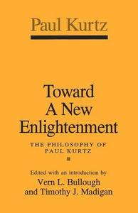 Toward a New Enlightenment : Philosophy of Paul Kurtz
