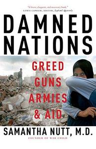 Damned Nations : Greed, Guns, Armies and Aid