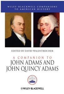 A Companion to John Adams and John Quincy Adams