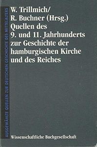 Quellen des 9. und 11. Jahrhunderts zur Geschichte des Hamburgischen Kirche und des Reiches