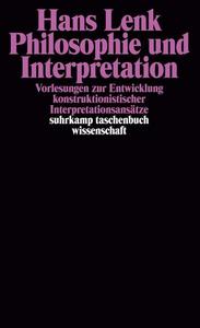 Philosophie und Interpretation : Vorlesungen zur Entwicklung konstruktionistischer Interpretationsansätze