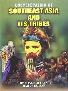 Encyclopaedia of Southeast Asia and Its Tribes