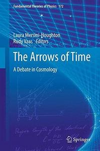 The Arrows Of Time A Debate In Cosmology