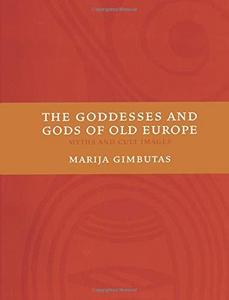 The Goddesses and Gods of Old Europe: Myths and Cult Images