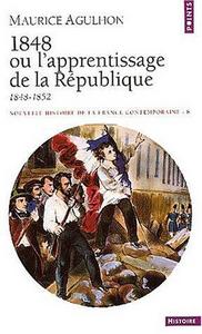 Nouvelle histoire de la France contemporaine. 8, 1848 ou l'apprentissage de la République : 1848-1852