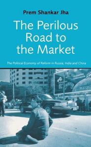 The perilous road to the market : the political economy of reform in Russia, India and China