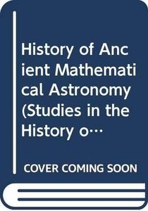 A History of Ancient Mathematical Astronomy