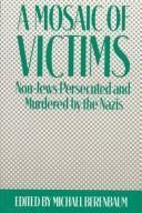 Mosaic of Victims : Non-Jews Persecuted and Murdered by the Nazis