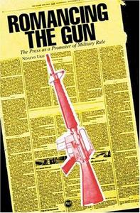 Romancing the gun : the press as a promoter of military rule