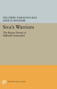 Śiva's warriors : the Basava Purāṇa of Pālkuriki Somanātha