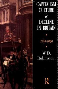 Capitalism, Culture, and Decline in Britain, 1750-1990