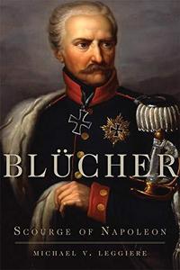 Blücher: scourge of Napoleon