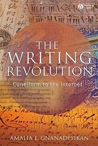 The Writing Revolution : Cuneiform to the Internet.