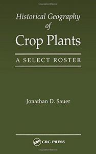 Historical Geography of Crop Plants : A Select Roster