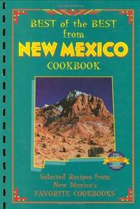 Best of the Best from New Mexico Cookbook : Selected Recipes from New Mexico's Favorite Cookbooks