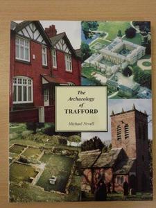 The Archaeology of Trafford: A Study of the Origins of Community in North West England Before 1900