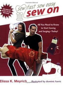Sew on : all you need to know to start sewing and serging today!