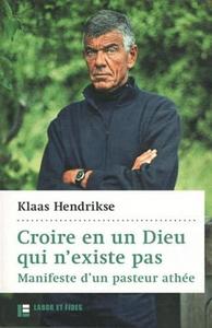 Croire en un Dieu qui n'existe pas : manifeste d'un pasteur athée