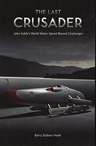 The Last Crusader: John Cobb's World Water Speed Record Challenger