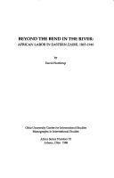 Beyond the bend in the river : African labor in Eastern Zaire, 1865-1940