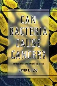 Can Bacteria Cause Cancer? : Alternative Medicine Confronts Big Science