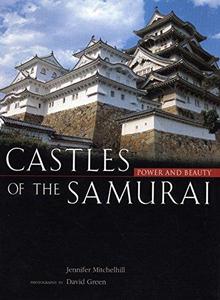 Castles of the Samurai: Power and Beauty