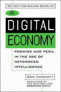 The Digital Economy: Promise and Peril In The Age of Networked Intelligence